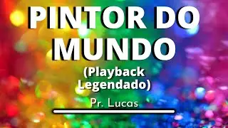 Pintor do Mundo - Pr. Lucas (Playback legendado original)
