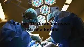 S7E7 11 factors that increase risk of a hernia