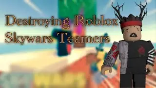 Destroying Roblox Skywars Teamers