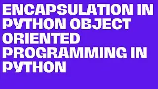 Encapsulation in Python Object Oriented Programming in Python-48