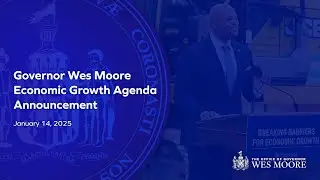 Governor Wes Moore Announces Economic Growth Agenda
