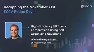 ECCV 2024 Redux: Day 3- High-Efficiency 3D Scene Compression Using Self-Organizing Gaussians