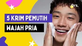 5 Krim Pemutih Wajah Pria Yang Aman