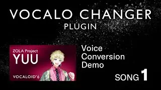 VOCALO CHANGER PLUGIN - ZOLA Project YUU - DEMO SONG 01