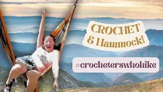 Crochet & Hammock in the Mountains!
