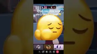 When you play with the try hard friend 😂 