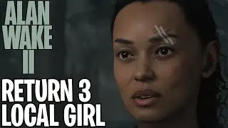 Alan Wake 2 | Return 3 - Local Girl Walkthrough