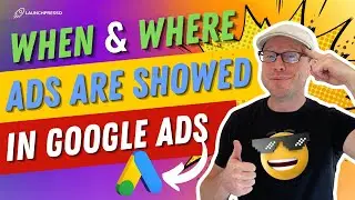 When and Where Ads Showed in Google Ads [Explained]