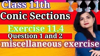 Conic Sections | miscellaneous exercise  Q. 1 and 2 solutions || Class 11 CBSE Maths | Chapter 11