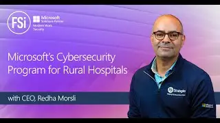 FSi & Microsoft  - Cybersecurity Program for Rural Hospitals