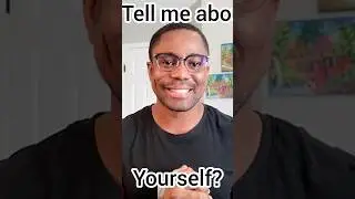 Interview Question: Tell Me About Yourself? 