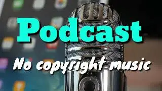 Background music for vlogs while talking / Podcast music NO COPYRIGHT podcast music copyright free