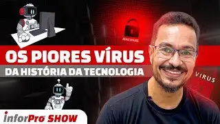 InforShow EP#03 - Os Piores Vírus da história da tecnologia