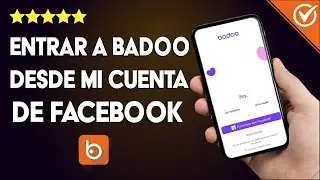 Cómo Iniciar Sesión o Entrar en Badoo en mi Cuenta de Facebook Desde mi Móvil, Tablet o PC