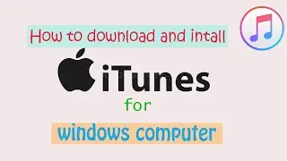 How to download and intall itunes for windows computer