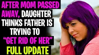 After Mom Passed Away, Daughter Thinks Father Is Trying To 