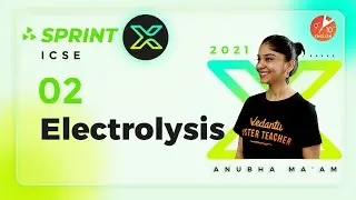 Electrolysis L-2 | ICSE Class 10 Chemistry Chapter 6 | Sprint X ICSE 2021 | Selina | Vedantu 9 & 10