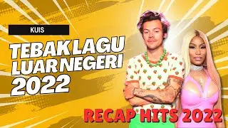 TERPOPULER! HITS LUAR NEGERI 2022! #tebaklagu #kuistebaklagu #kuis