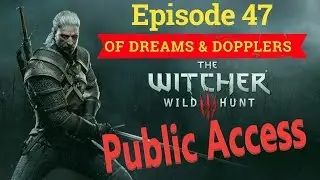 Witcher 3: Wild Hunt - Episode 47 - Of Dreams & Dopplers