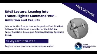 RAeS Lecture: Leaning into France. Fighter Command 1941 - Ambition and Results