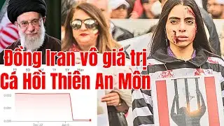 Đồng Iran tụt về 0 - hàng vạn người đi xa trong Thiên An Môn Cá Hồi