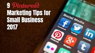 9 Pinterest Marketing Tips for Small Business 2017