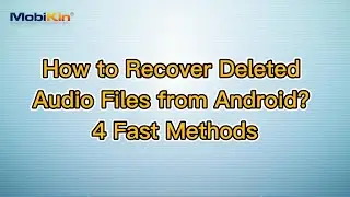 How to Recover Deleted Audio Files from Android? 4 Fast Methods