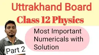 Uttrakhand Board class 12 physics important Numericals Part 2