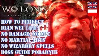 WO LONG DLC HOW TO BEAT DIAN WEI BOSS GUIDE PORADNIK [NO DAMAGE, MAGIC, MARTIAL ARTS, NPC]