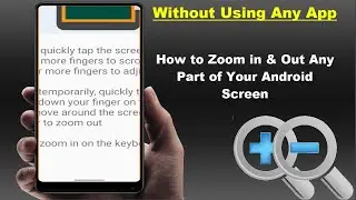 How to Zoom In on Your Android Screen | 2021 Without Third Party App