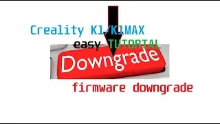 Creality K1/ K1MAX Downgrade to V1.2.9.15 firmware (easy)