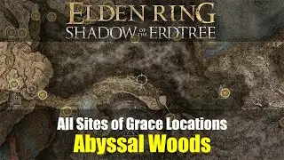 All Sites of Grace Locations: Abyssal Woods (475-479) [Elden Ring DLC]