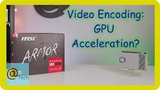 Does GPU Matter in Video Encoding? (YES!)