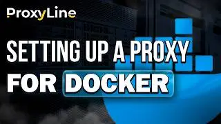 How to Setup a Proxy for Docker on Linux | ProxyLine