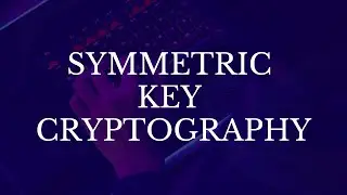 Symmetric Key Cryptography