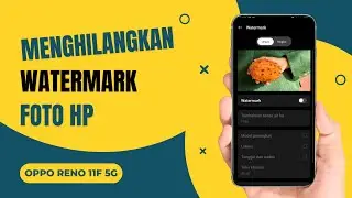 Cara Menghilangkan Watermark Foto di Hp Oppo Reno 11F 5G
