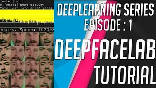 DeepLearning series Ep 1 : DeepFaceLab Installation and Workflow TUTORIAL