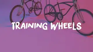 Melanie Martinez - Training Wheels (Lyrics)