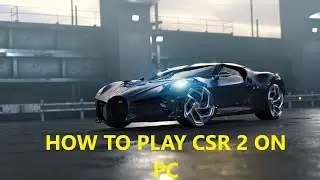 CSR Racing 2 | How to Play CSR 2 on Computer?