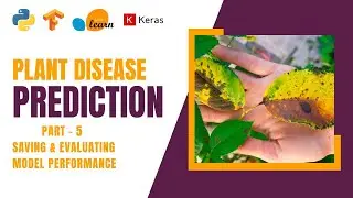 Plant Disease Detection System Part-5 | Saving and Evaluating Model Performance