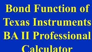 Bond Function of Texas Instrunents BA II Professional Calculator