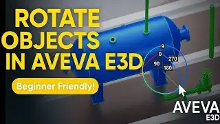 Rotate Anything in Aveva E3D Fast – Simple Method Explained