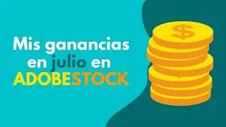 Mis ganancias en Adobe Stock en el mes de julio de 2020 💸¿Cuánto dinero he ganado? 💸