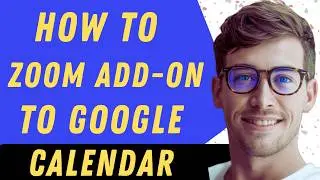 How To Add Zoom To Google Calendar - Full Guide