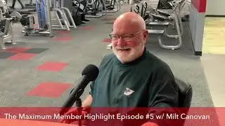 The Maximum Member Highlight Episode #5 w/ Milt Canovan