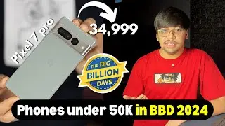 5 Smartphones UNDER 50k | Samsung S24,Pixel 7 Pro | Flipkart Big Billion Days Sale 2024