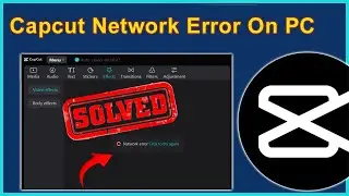 How to Fix Capcut Network Error On PC? |  5 Methods | Rescue Digital Media