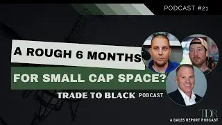 A Rough 6 Months For Small Cap Space? | Trade To Black Podcast