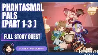 Phantasmal Pals | Full Event Story Quest | Part 1-3 | Genshin Impact Version 6.5