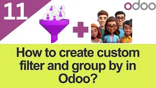 11. How to Create Custom Filter & Group By in Odoo 18 Search View | Odoo Development Tutorial